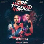 MoMo DiVa – Here For Good Ft. Mumble Jumble