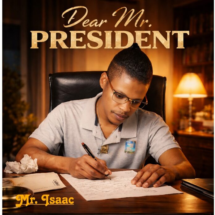 Mr Isaac – Dear Mr President